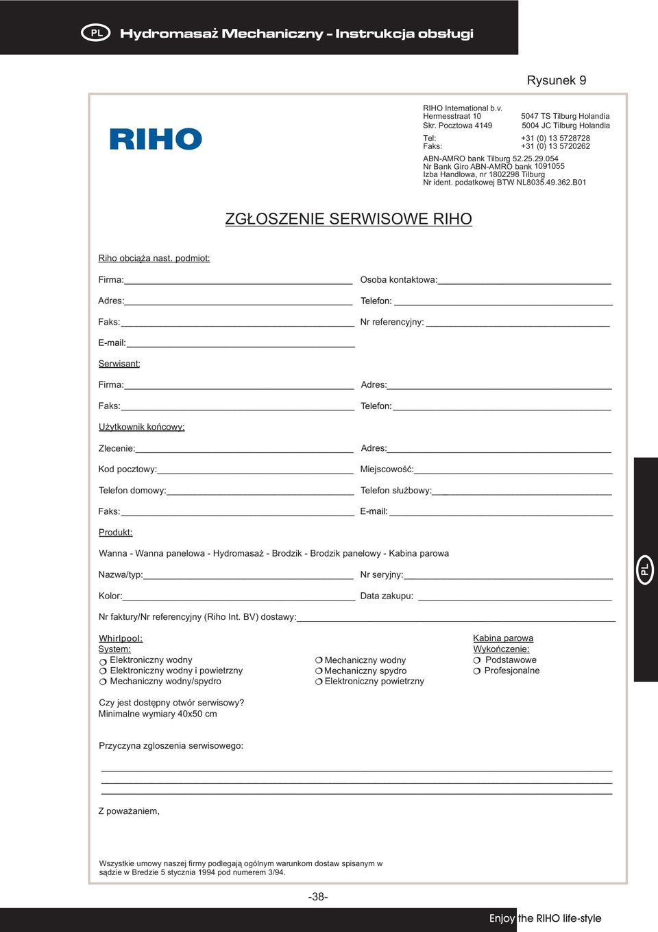 054 Nr Bank Giro ABN-AMRO bank 1091055 Izba Handlowa, nr 1802298. Tilburg Nr ident. podatkowej BTW NL8035.49.362.B01 ZG OSZENIE SERWISOWE RIHO Riho obci¹ a nast.