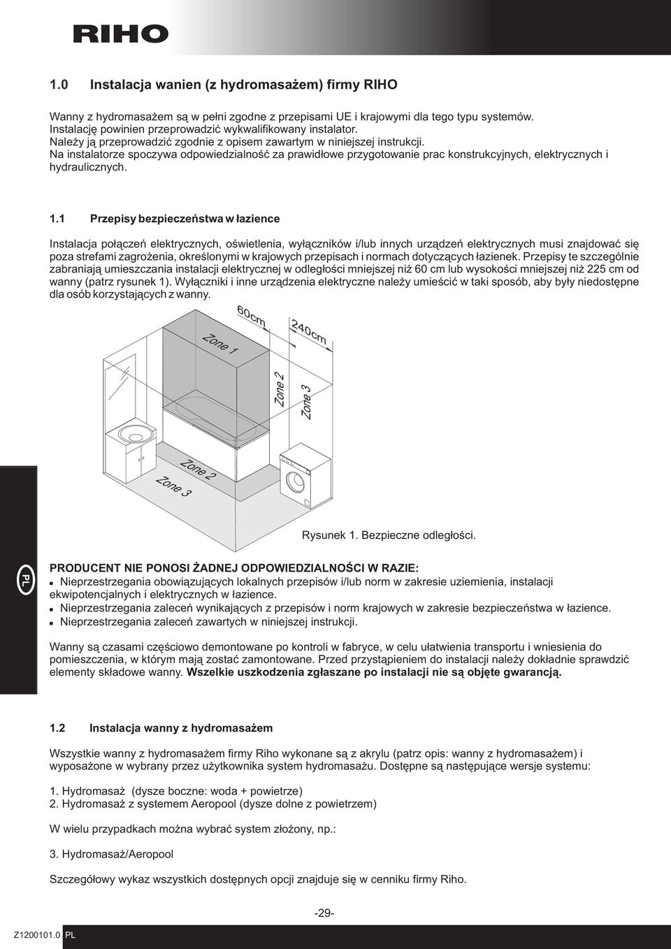 Na instalatorze spoczywa odpowiedzialnoœæ za prawid³owe przygotowanie prac konstrukcyjnych, elektrycznych i hydraulicznych. 1.