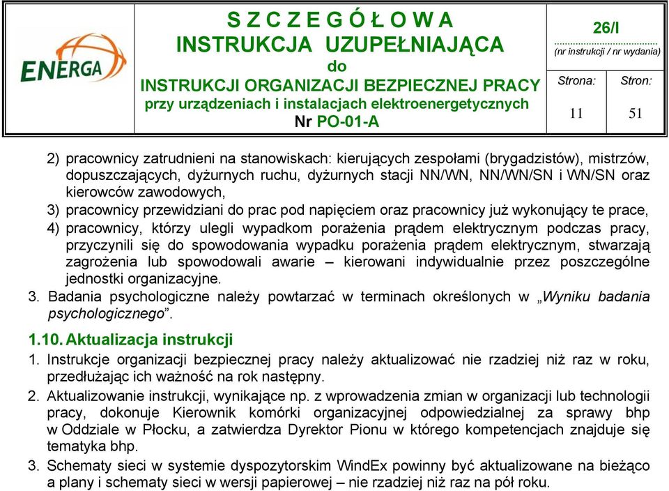 wypadku porażenia prądem elektrycznym, stwarzają zagrożenia lub spowowali awarie kierowani indywidualnie przez poszczególne jednostki organizacyjne. 3.