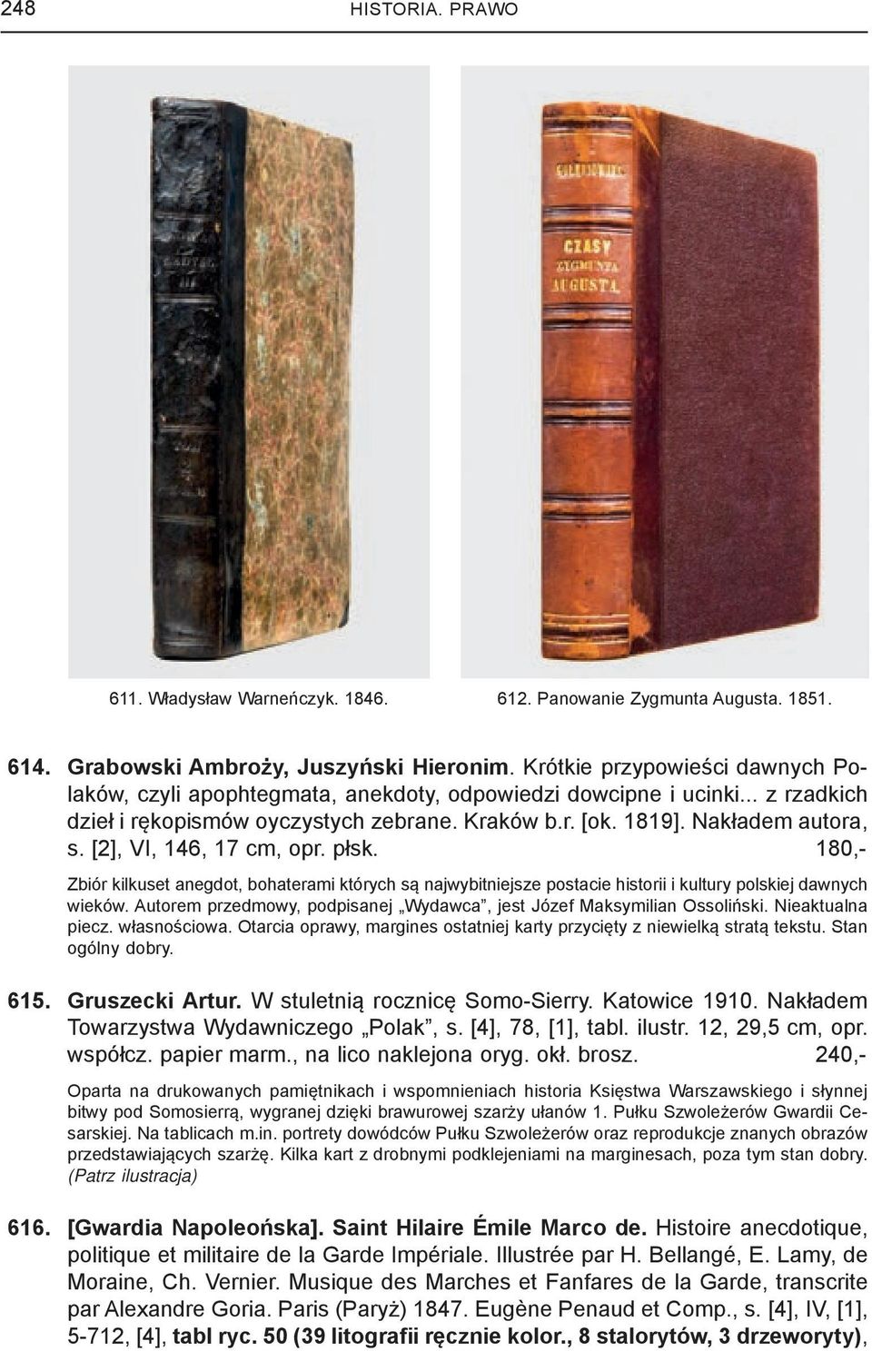 [2], VI, 146, 17 cm, opr. płsk. 180,- Zbiór kilkuset anegdot, bohaterami których są najwybitniejsze postacie historii i kultury polskiej dawnych wieków.