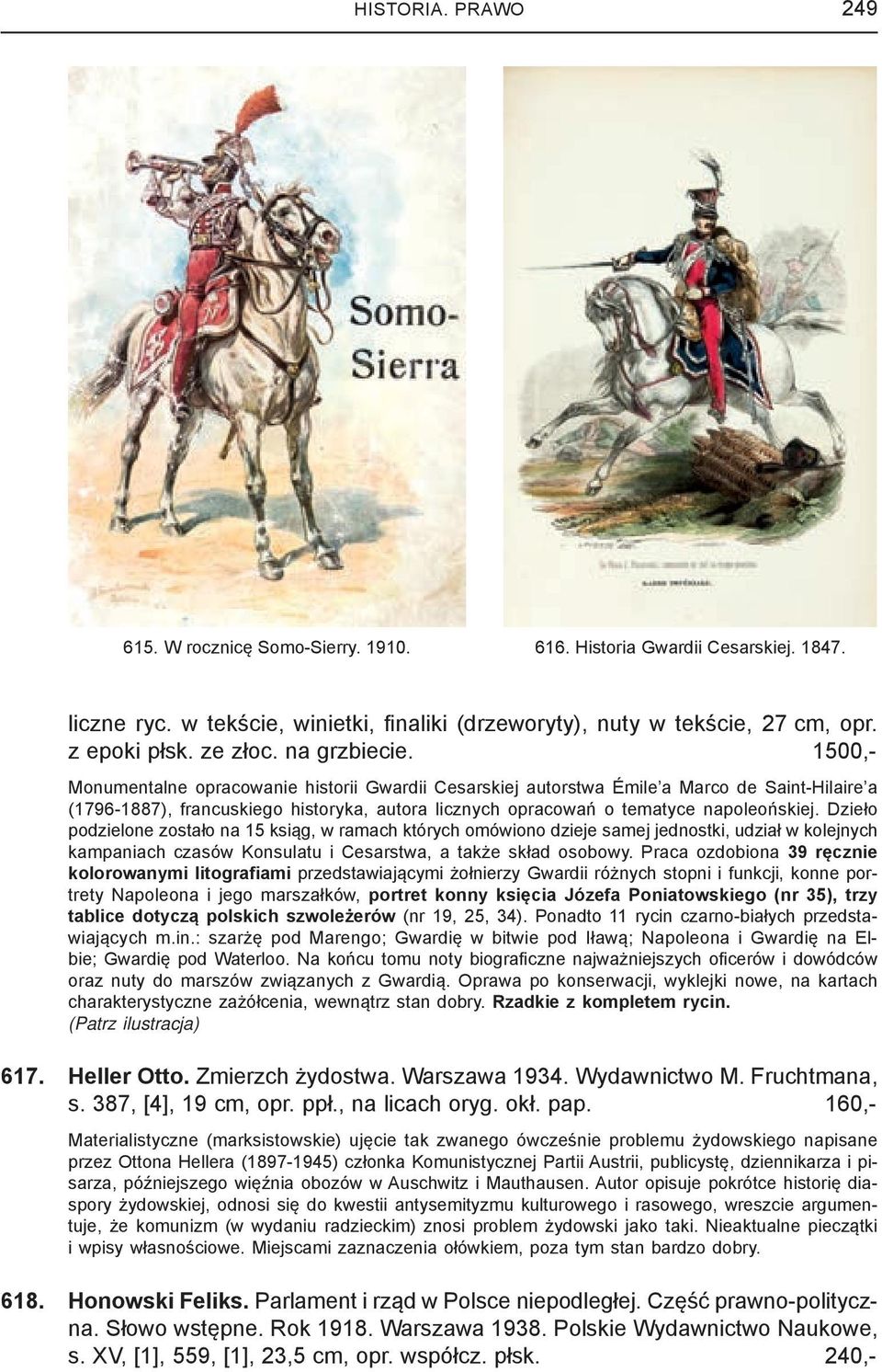 1500,- Monumentalne opracowanie historii Gwardii Cesarskiej autorstwa Émile a Marco de Saint-Hilaire a (1796-1887), francuskiego historyka, autora licznych opracowań o tematyce napoleońskiej.