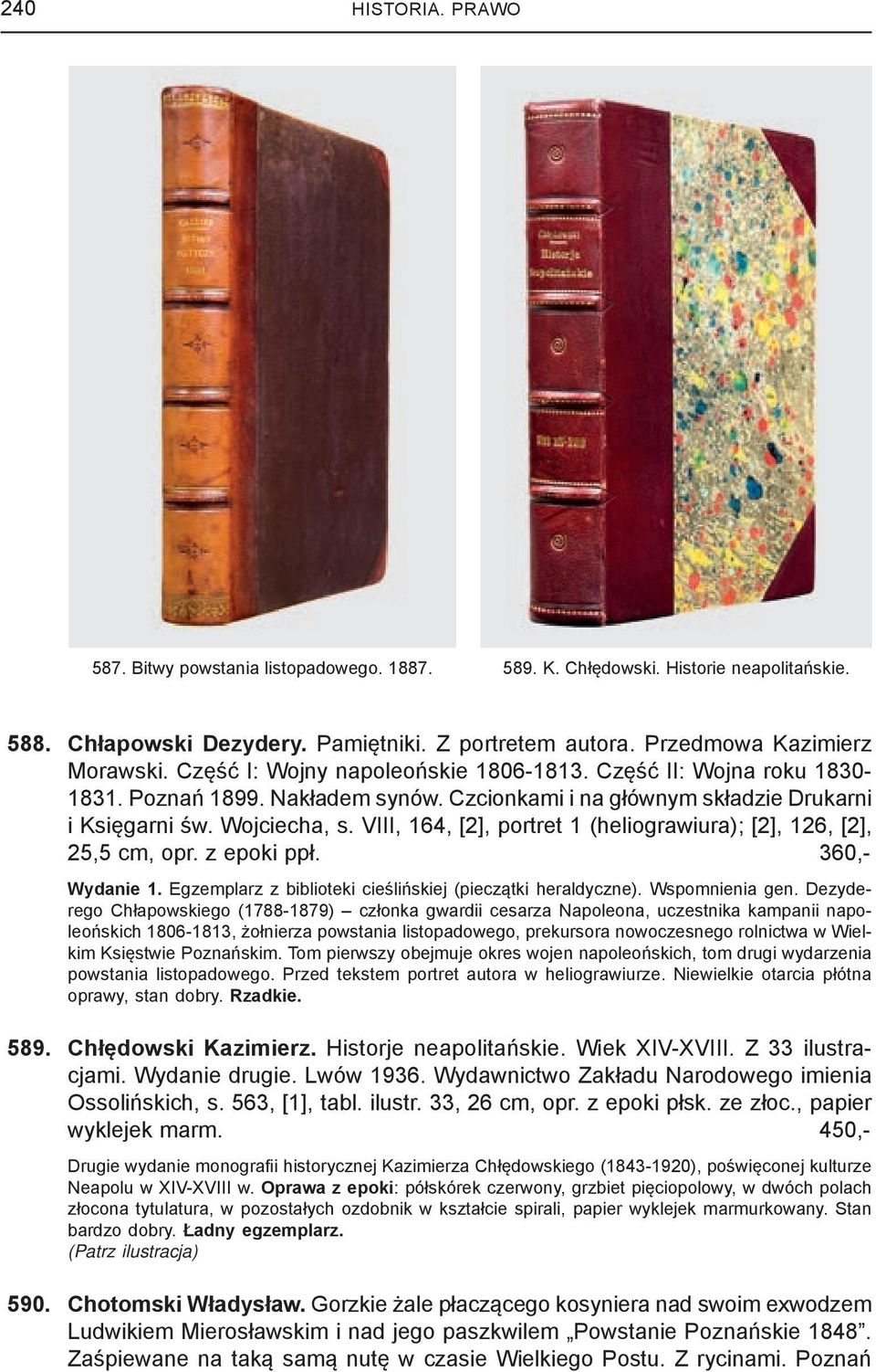 VIII, 164, [2], portret 1 (heliograwiura); [2], 126, [2], 25,5 cm, opr. z epoki ppł. 360,- Wydanie 1. Egzemplarz z biblioteki cieślińskiej (pieczątki heraldyczne). Wspomnienia gen.