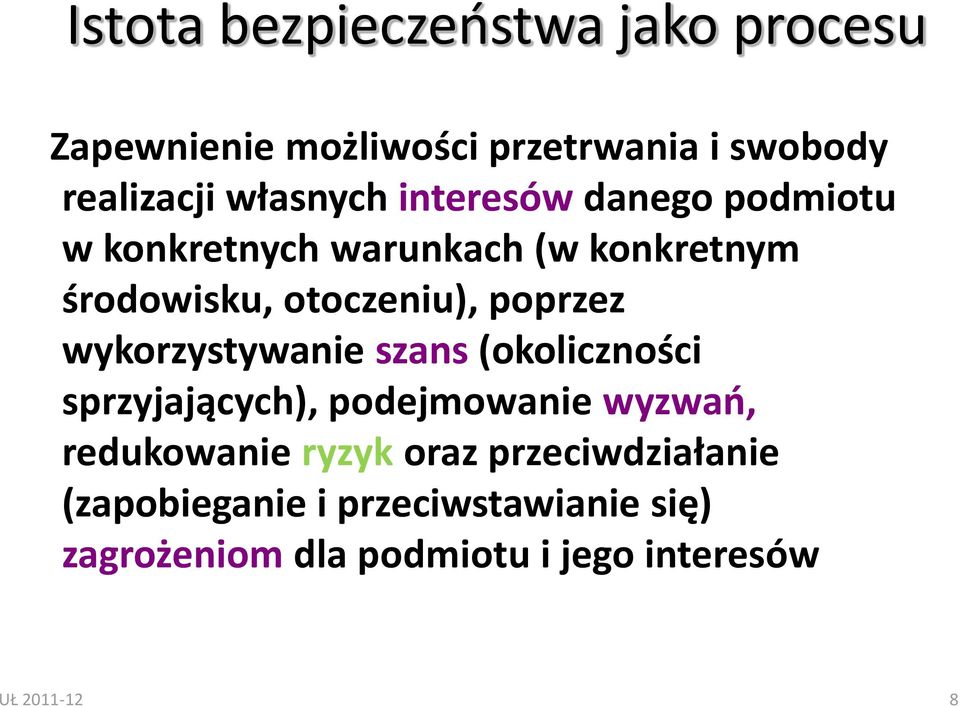 wykorzystywanie szans (okoliczności sprzyjających), podejmowanie wyzwań, redukowanie ryzyk oraz