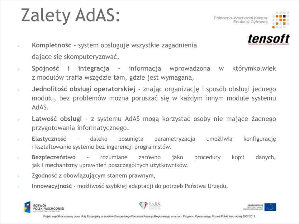 Łatwość obsługi - z systemu AdAS mogą korzystać osoby nie mające żadnego przygotowania informatycznego.