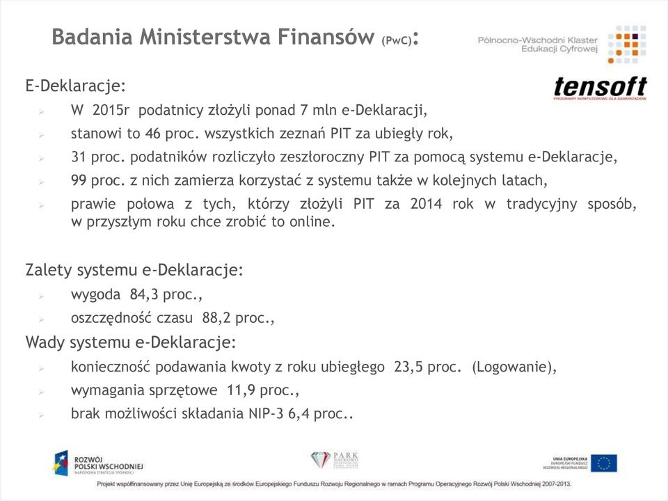 z nich zamierza korzystać z systemu także w kolejnych latach, prawie połowa z tych, którzy złożyli PIT za 2014 rok w tradycyjny sposób, w przyszłym roku chce zrobić to