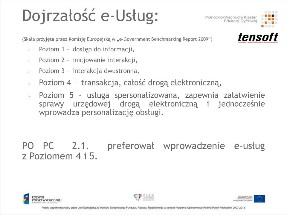 całość drogą elektroniczną, Poziom 5 usługa spersonalizowana, zapewnia załatwienie sprawy urzędowej drogą