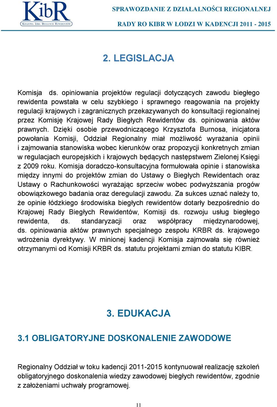 regionalnej przez Komisję Krajowej Rady Biegłych Rewidentów ds. opiniowania aktów prawnych.