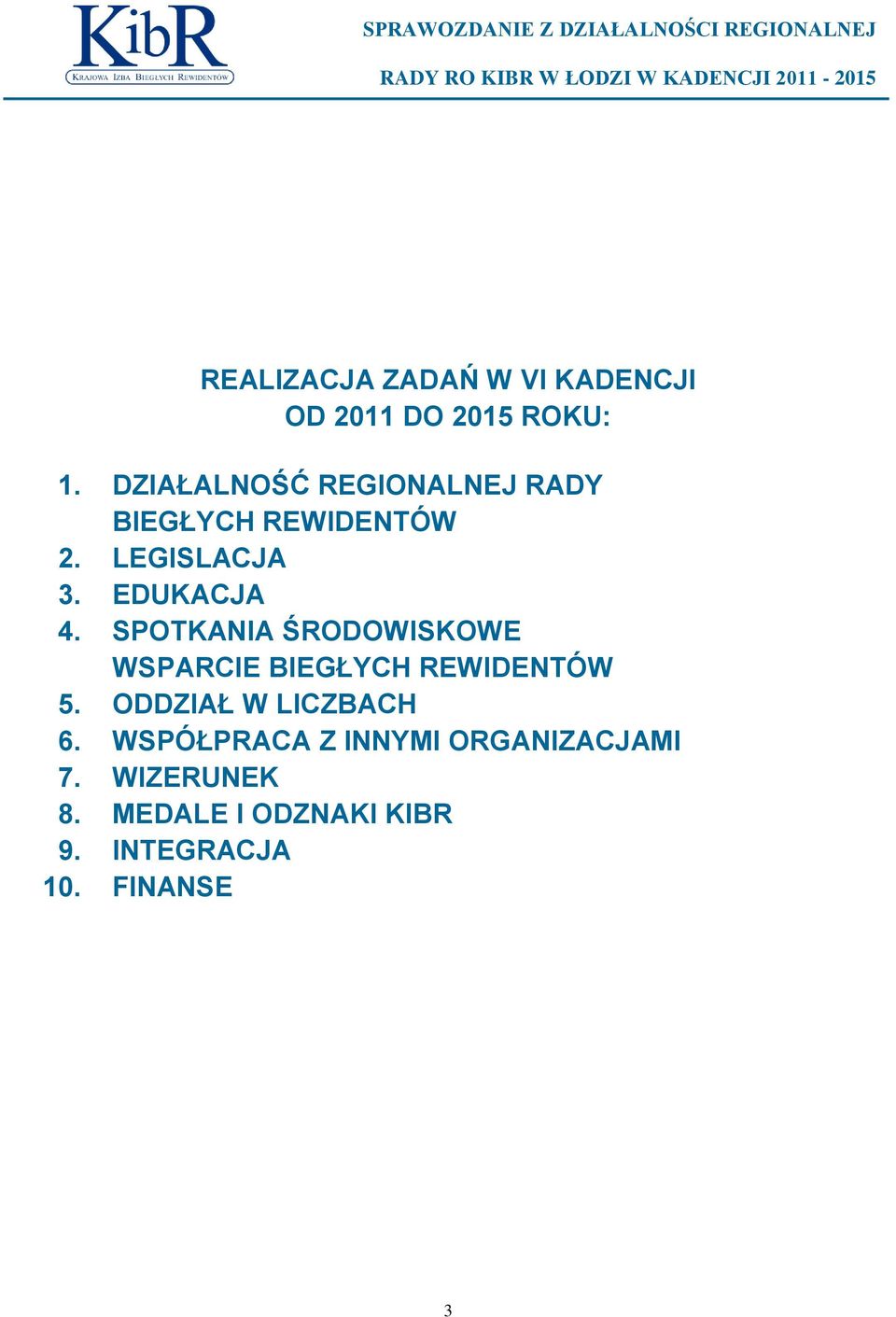 SPOTKANIA ŚRODOWISKOWE WSPARCIE BIEGŁYCH REWIDENTÓW 5. ODDZIAŁ W LICZBACH 6.