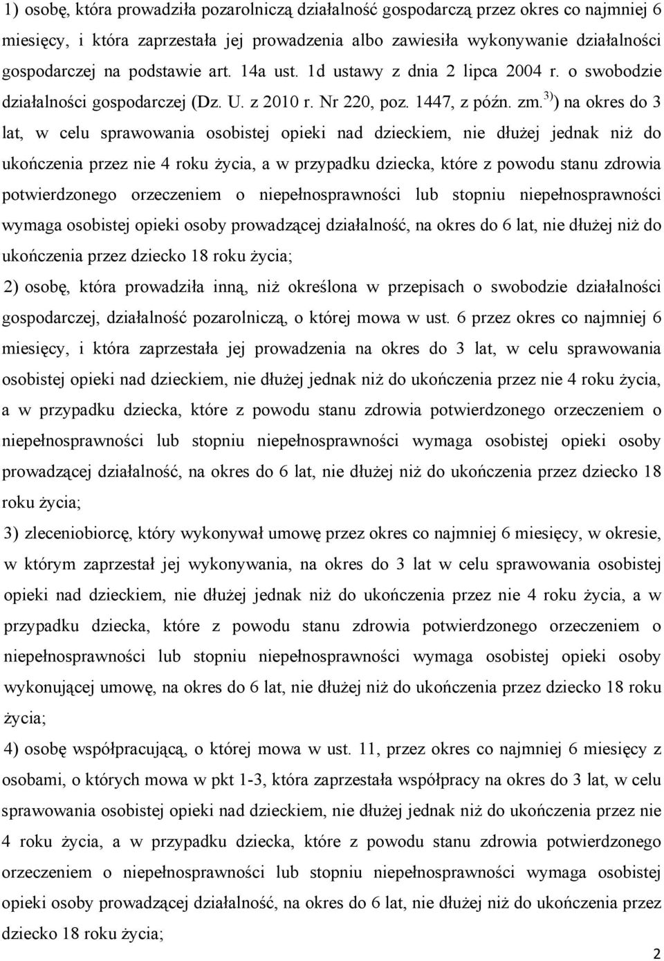 3) ) na okres do 3 lat, w celu sprawowania osobistej opieki nad dzieckiem, nie dłużej jednak niż do ukończenia przez nie 4 roku życia, a w przypadku dziecka, które z powodu stanu zdrowia