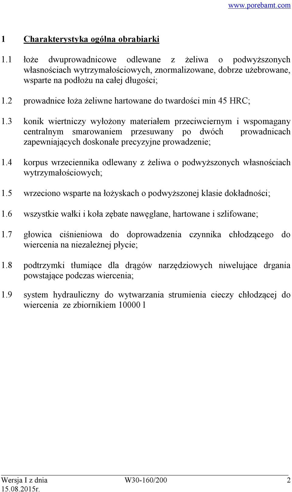 2 prowadnice łoża żeliwne hartowane do twardości min 45 HRC; 1.