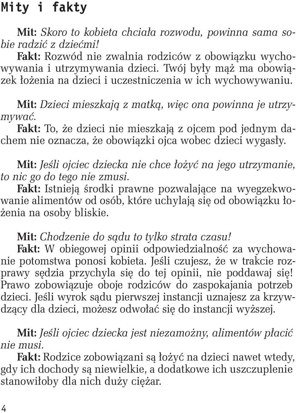 Fakt: To, że dzieci nie mieszkają z ojcem pod jednym dachem nie oznacza, że obowiązki ojca wobec dzieci wygasły.