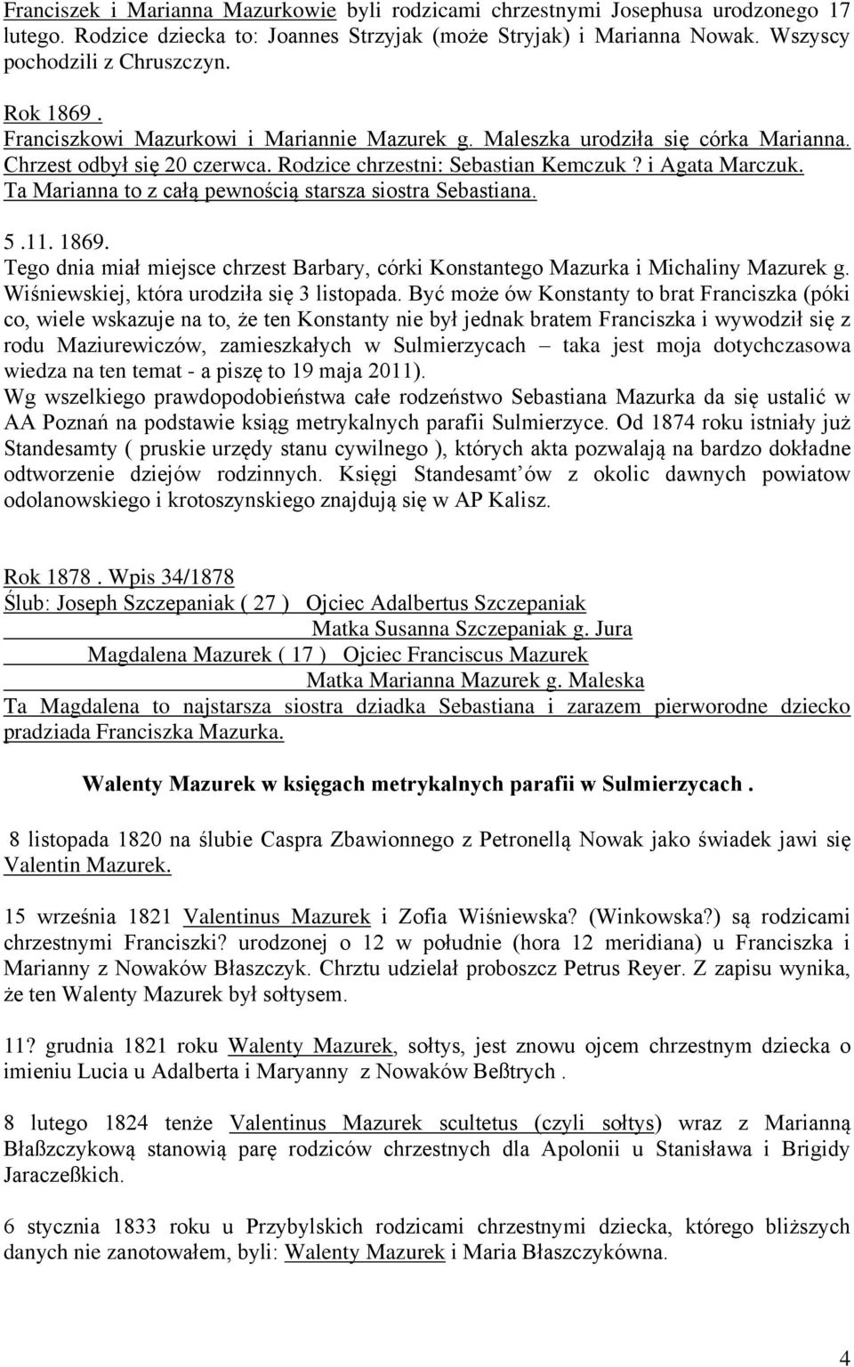 Ta Marianna to z całą pewnością starsza siostra Sebastiana. 5.11. 1869. Tego dnia miał miejsce chrzest Barbary, córki Konstantego Mazurka i Michaliny Mazurek g.