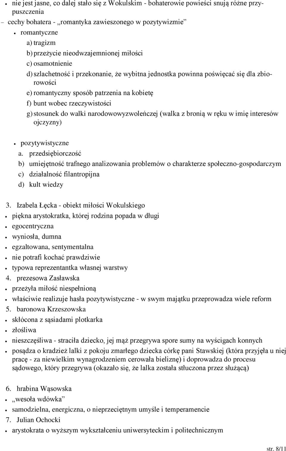 rzeczywistości g) stosunek do walki narodowowyzwoleńczej (walka z bronią w ręku w imię interesów ojczyzny) pozytywistyczne a.