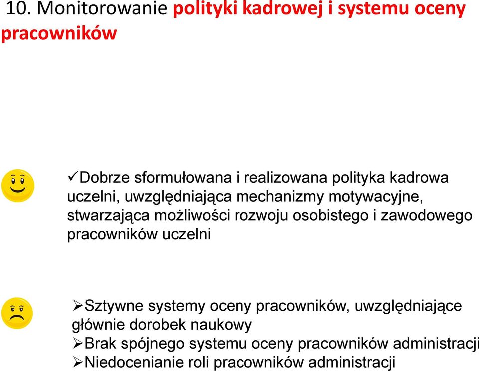 osobistego i zawodowego pracowników uczelni Sztywne systemy oceny pracowników, uwzględniające głównie