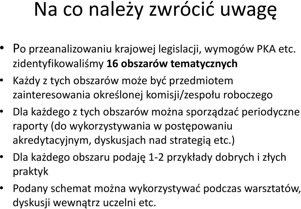 roboczego Dla każdego z tych obszarów można ż sporządzać ć periodyczne raporty (do wykorzystywania w postępowaniu akredytacyjnym,