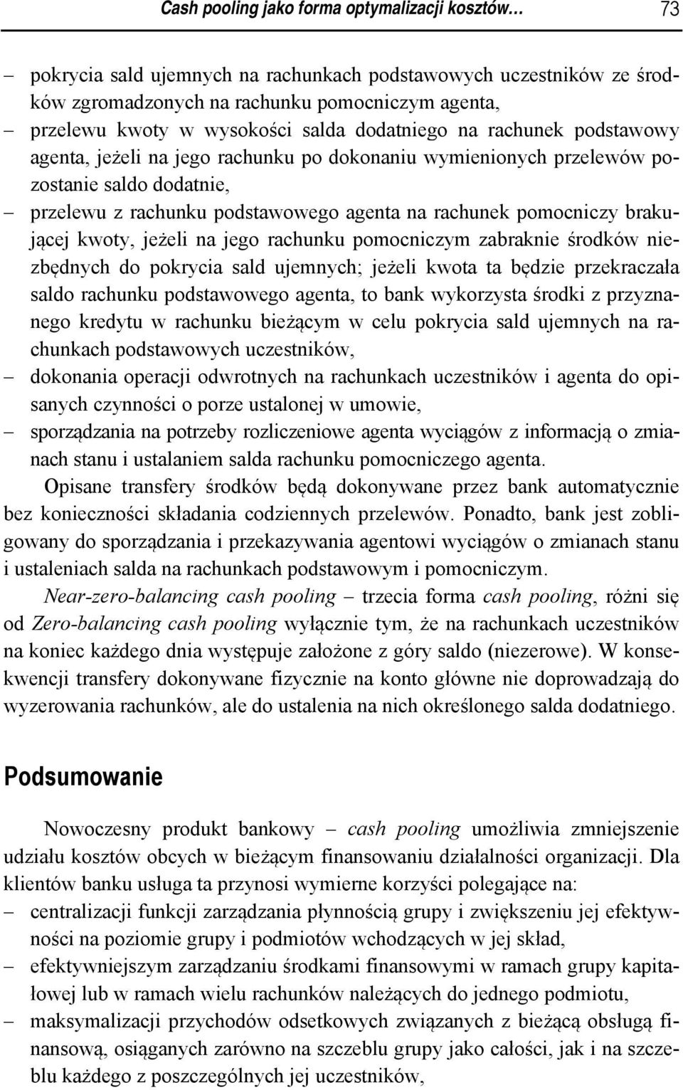 brakującej kwoty, jeżeli na jego rachunku pomocniczym zabraknie środków niezbędnych do pokrycia sald ujemnych; jeżeli kwota ta będzie przekraczała saldo rachunku podstawowego agenta, to bank