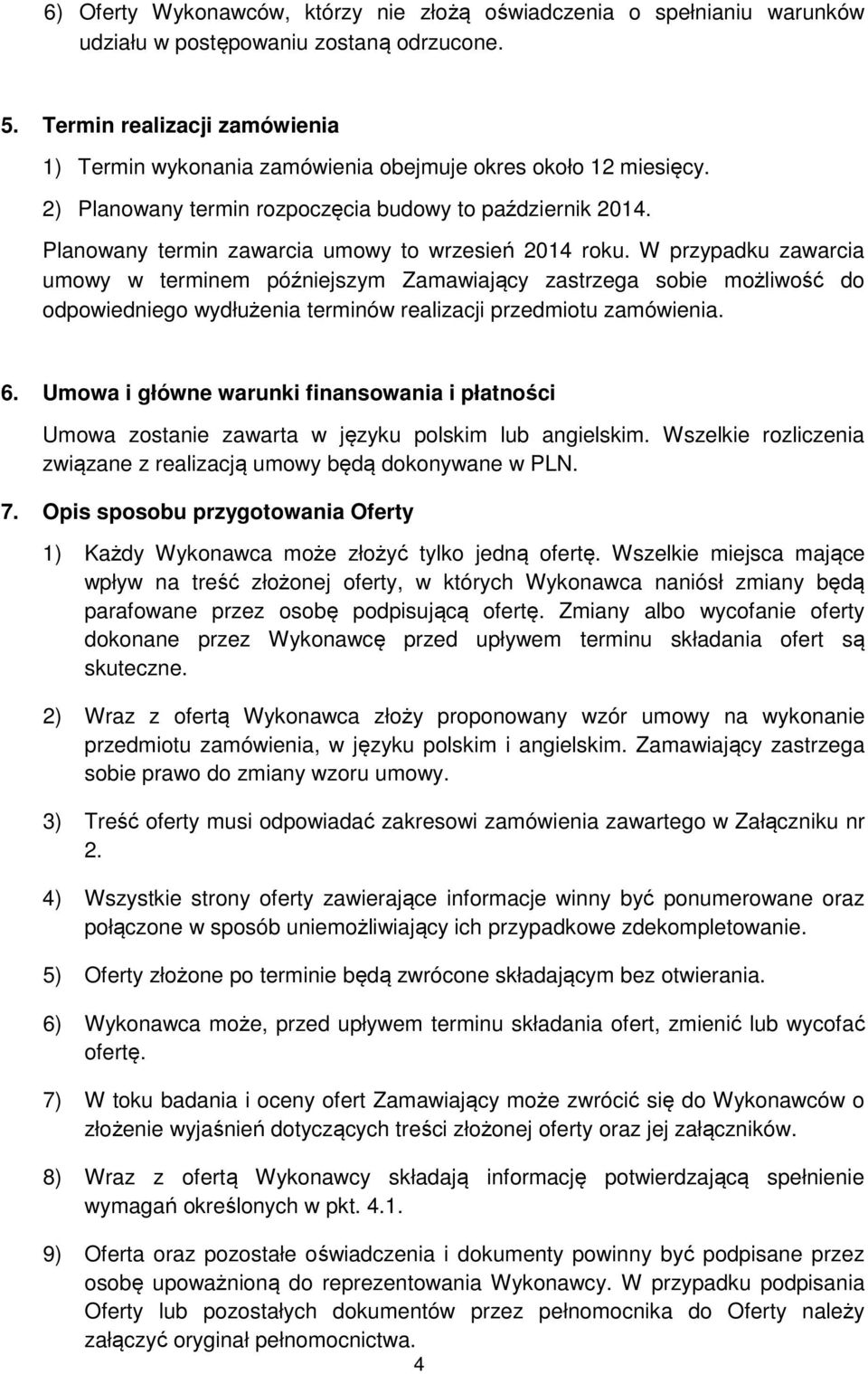 Planowany termin zawarcia umowy to wrzesień 2014 roku.