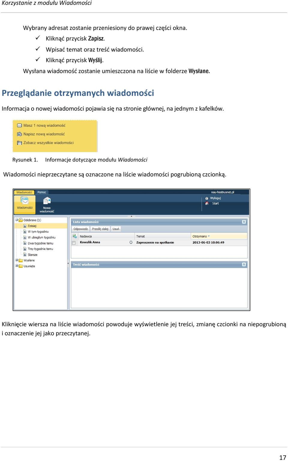 Przeglądanie otrzymanych wiadomości Informacja o nowej wiadomości pojawia się na stronie głównej, na jednym z kafelków. Rysunek 1.