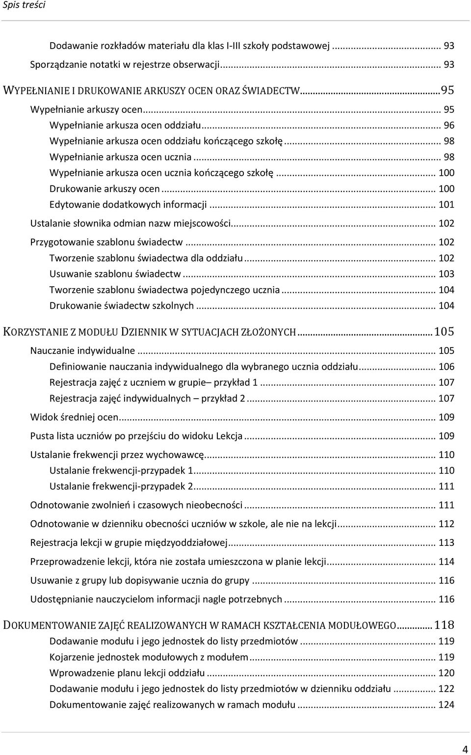 .. 98 Wypełnianie arkusza ocen ucznia kończącego szkołę... 100 Drukowanie arkuszy ocen... 100 Edytowanie dodatkowych informacji... 101 Ustalanie słownika odmian nazw miejscowości.