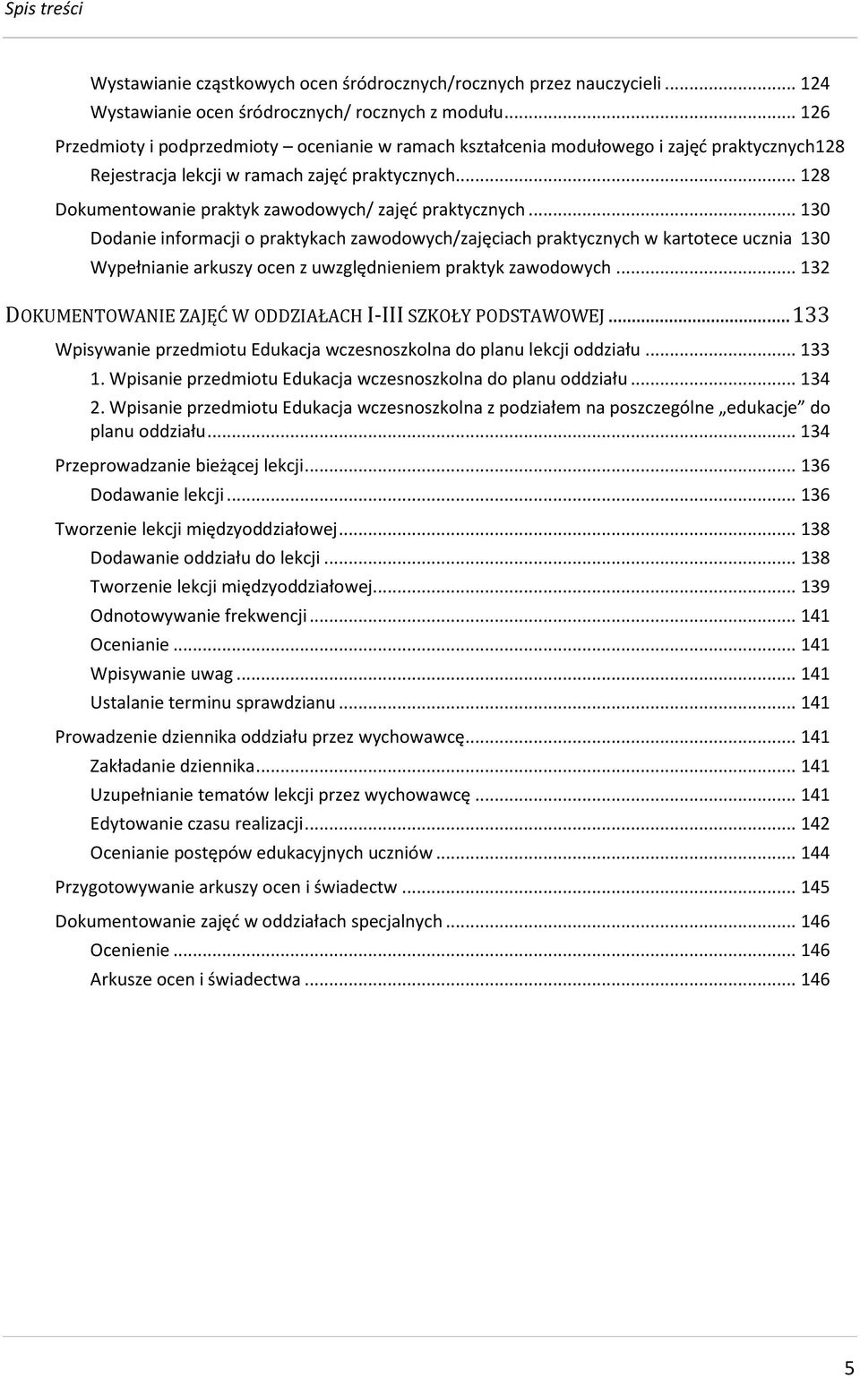 .. 128 Dokumentowanie praktyk zawodowych/ zajęć praktycznych.