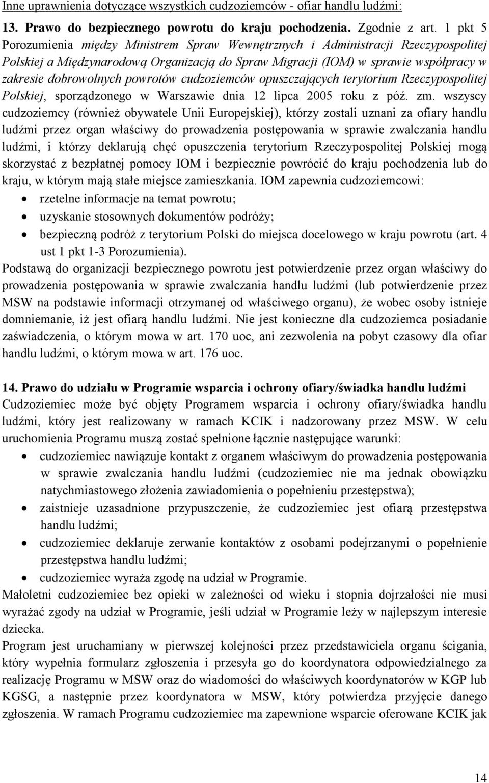 powrotów cudzoziemców opuszczających terytorium Rzeczypospolitej Polskiej, sporządzonego w Warszawie dnia 12 lipca 2005 roku z póź. zm.