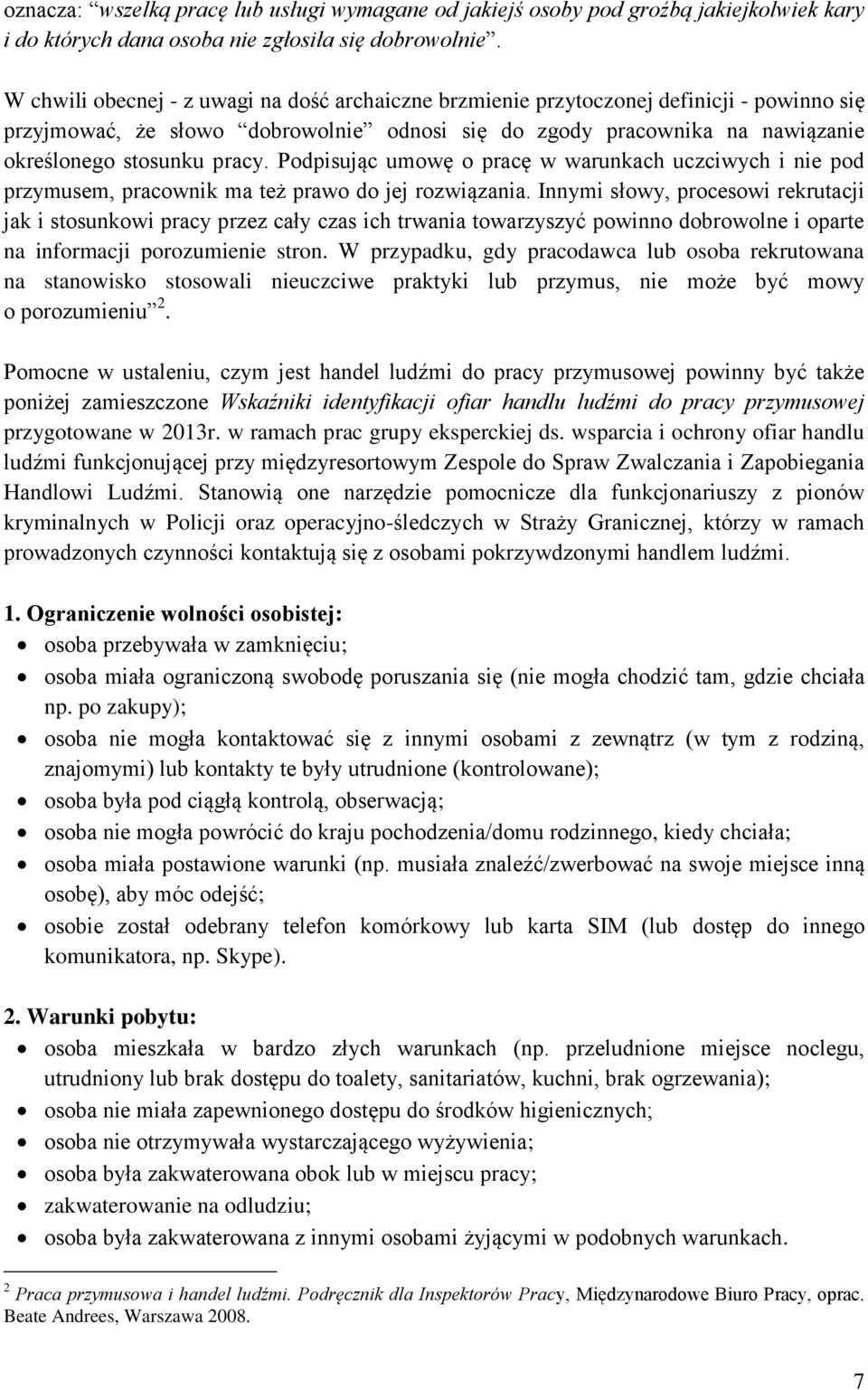 Podpisując umowę o pracę w warunkach uczciwych i nie pod przymusem, pracownik ma też prawo do jej rozwiązania.