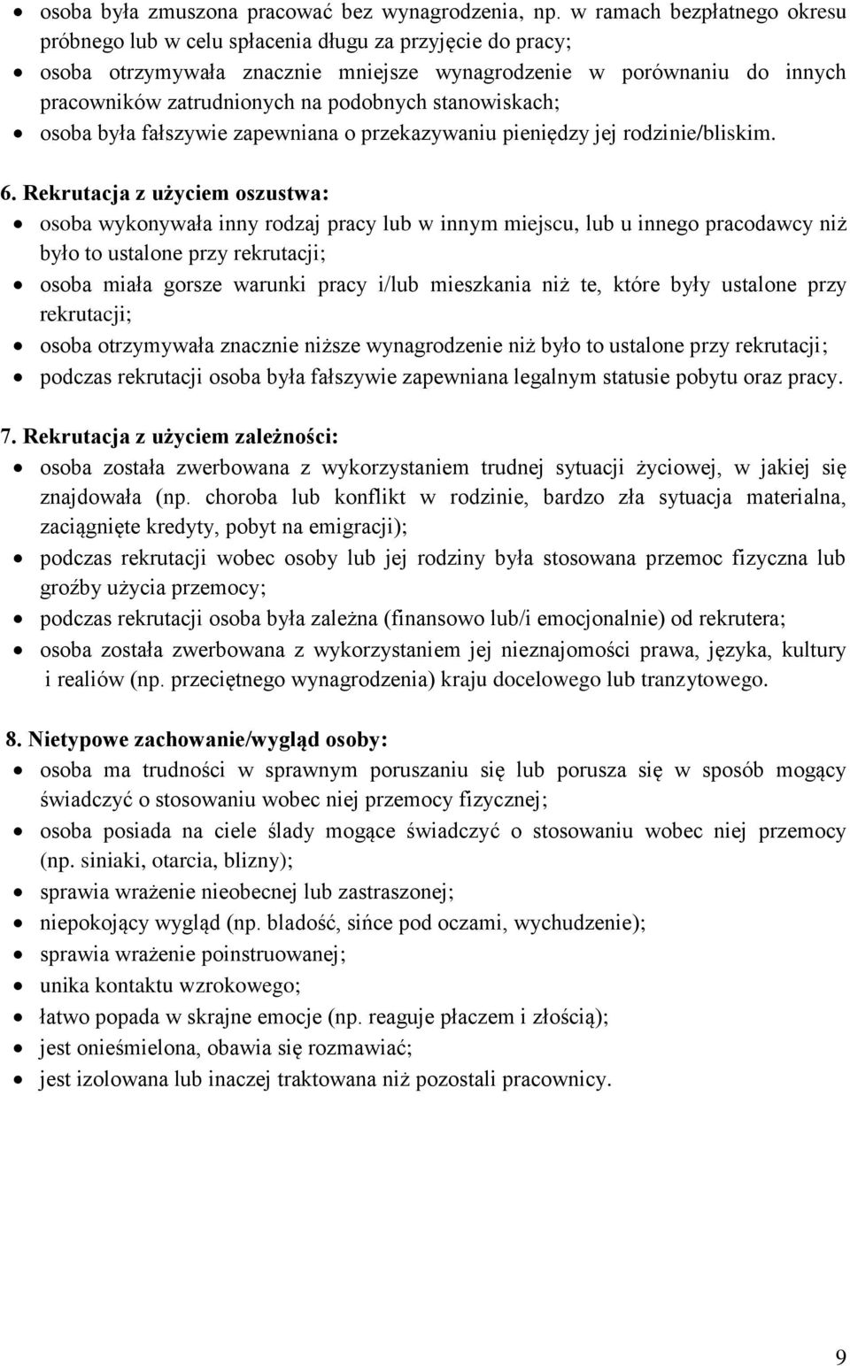 stanowiskach; osoba była fałszywie zapewniana o przekazywaniu pieniędzy jej rodzinie/bliskim. 6.