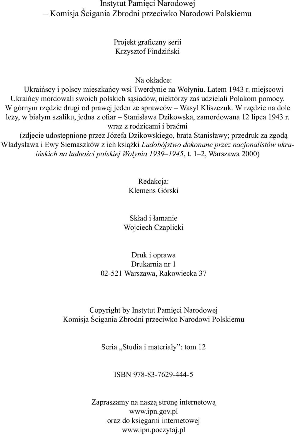 W rzędzie na dole leży, w białym szaliku, jedna z ofiar Stanisława Dzikowska, zamordowana 12 lipca 1943 r.