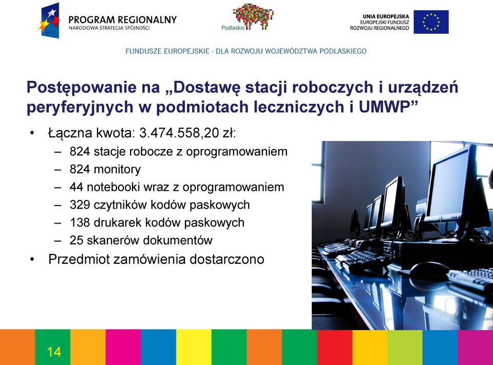 558,20 zł: 824 stacje robocze z oprogramowaniem 824 monitory 44 notebooki wraz z