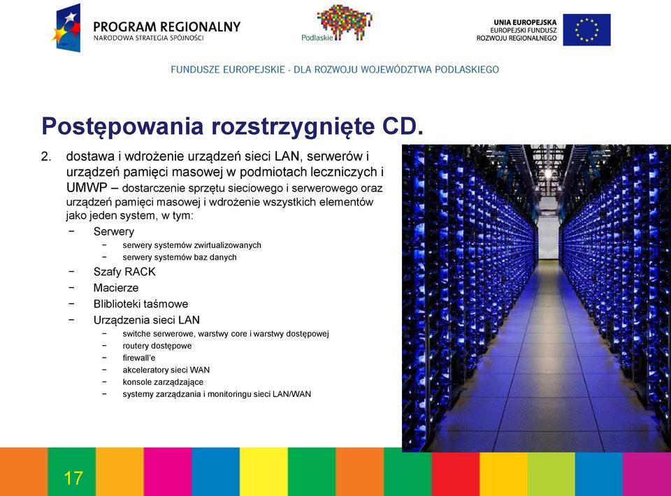 serwerowego oraz urządzeń pamięci masowej i wdrożenie wszystkich elementów jako jeden system, w tym: Serwery serwery systemów zwirtualizowanych