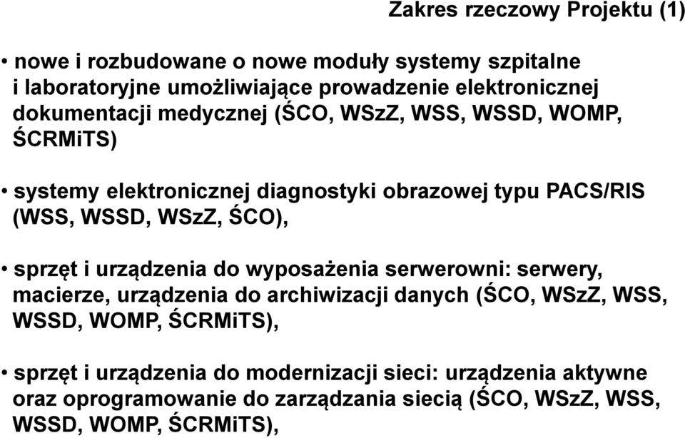 ŚCO), sprzęt i urządzenia do wyposażenia serwerowni: serwery, macierze, urządzenia do archiwizacji danych (ŚCO, WSzZ, WSS, WSSD, WOMP,