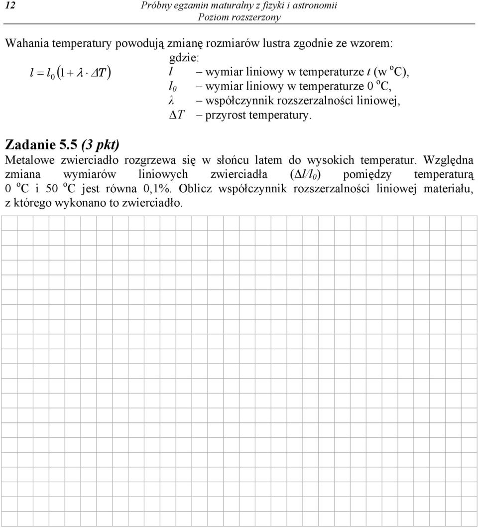 temperatury. Zadanie 5.5 (3 pkt) Metalowe zwierciadło rozgrzewa się w słońcu latem do wysokich temperatur.