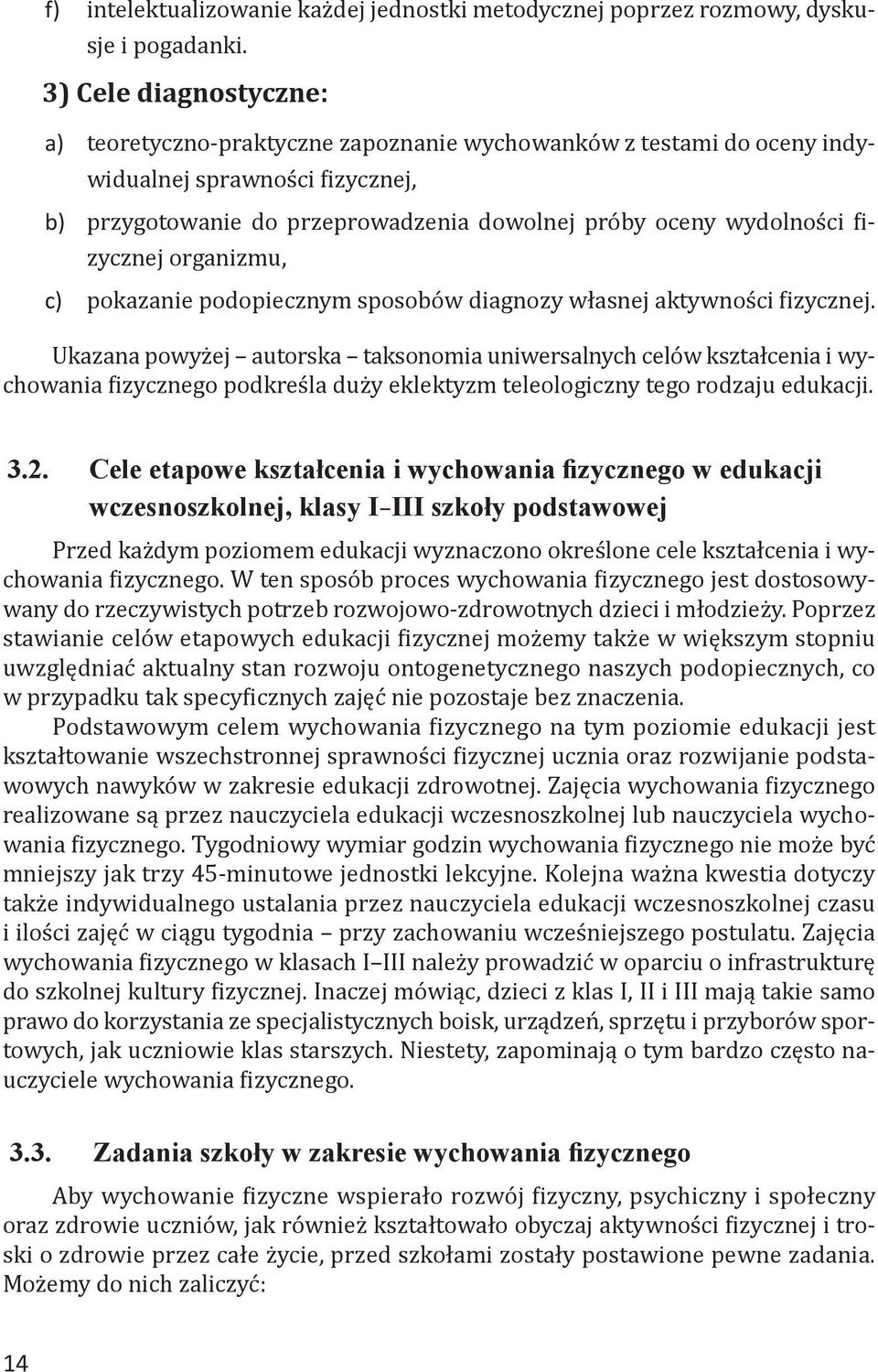 fizycznej organizmu, c) pokazanie podopiecznym sposobów diagnozy własnej aktywności fizycznej.