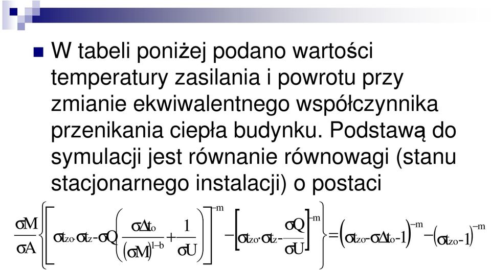 Podstawą do symulacji jest równanie równowagi (stanu stacjonarnego instalacji) o