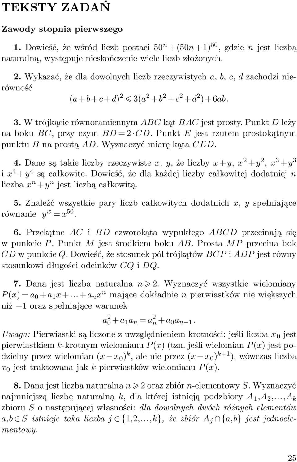 Punkt E jest rzutem prostokątnym punktu na prostą. Wyznaczyć miarę kąta E.. ane są takie liczby rzeczywiste x, y, że liczby x+y, x +y, x +y i x +y są całkowite.