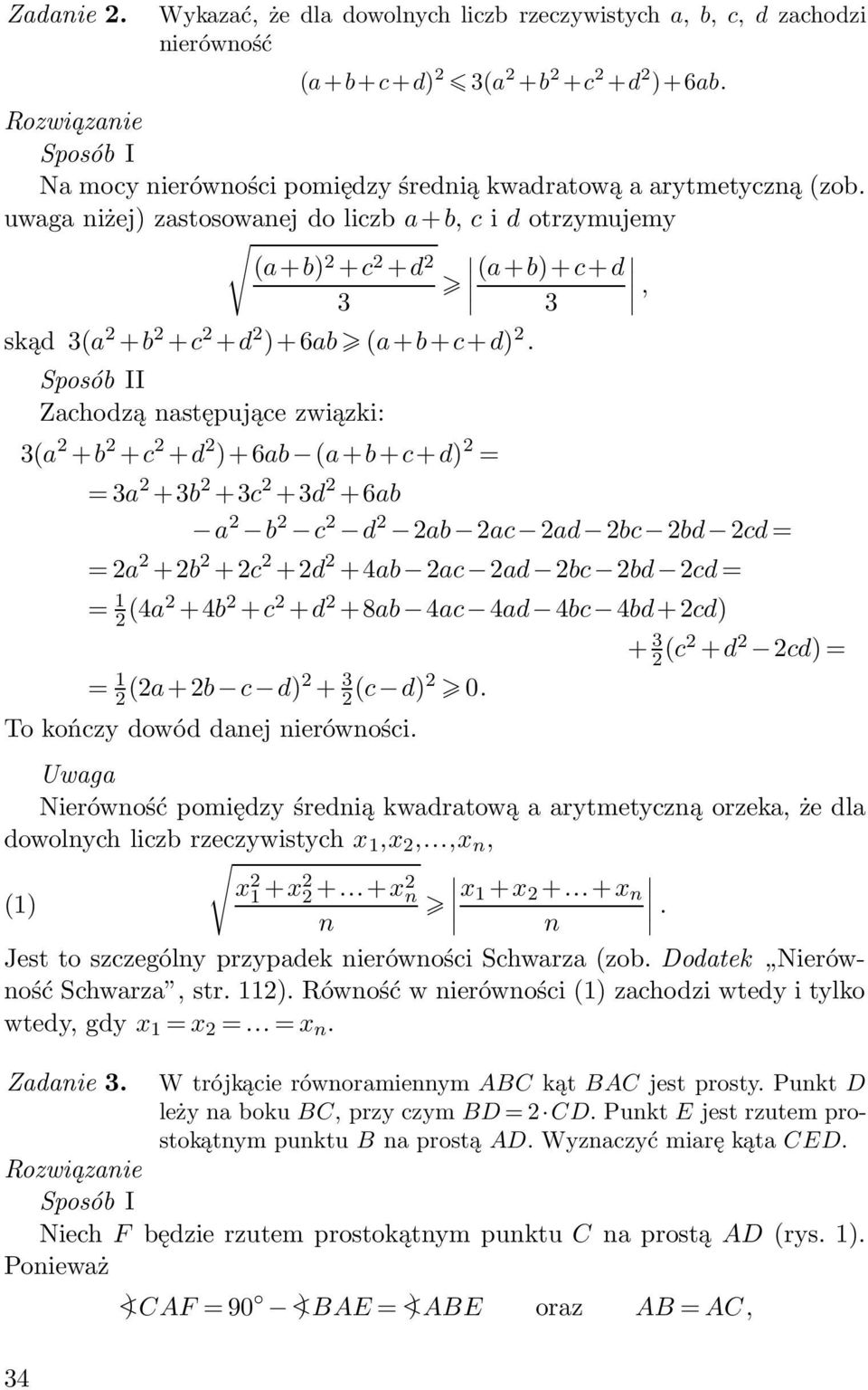 Sposób II Zachodzą następujące związki: (a +b +c +d )+6ab (a+b+c+d) = (a+b)+c+d = a +b +c +d +6ab a b c d ab ac ad bc bd cd = = a +b +c +d +ab ac ad bc bd cd = = (a +b +c +d +8ab ac ad bc bd+cd) =