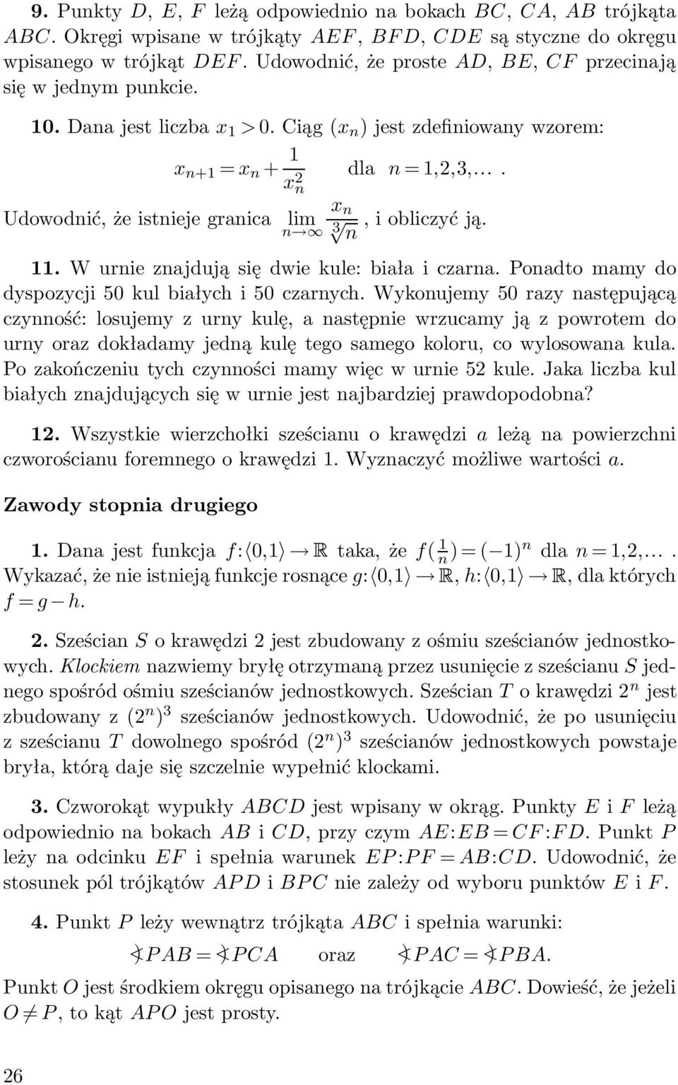 Ponadto mamy do dyspozycji 50 kul białych i 50 czarnych.