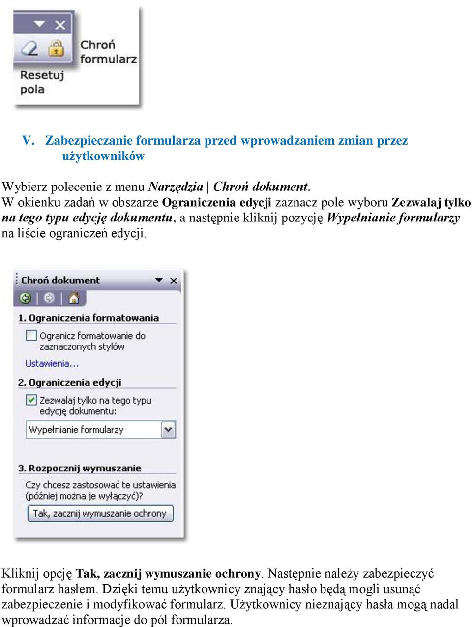 Wypełnianie formularzy na liście ograniczeń edycji. Kliknij opcję Tak, zacznij wymuszanie ochrony. Następnie należy zabezpieczyć formularz hasłem.