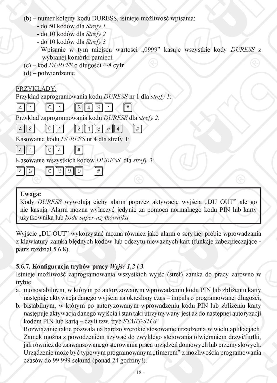 (c) kod DURESS o długości 4-8 cyfr (d) potwierdzenie PRZYKŁADY: Przykład zaprogramowania kodu DURESS nr 1 dla strefy 1: 41 01 3491 # Przykład zaprogramowania kodu DURESS dla strefy 2: 42 01 21854 #