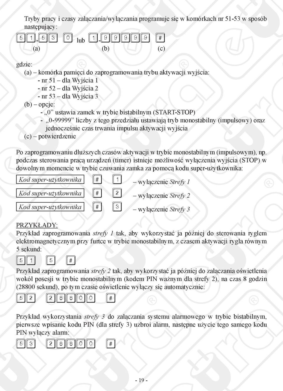 monostabilny (impulsowy) oraz jednocześnie czas trwania impulsu aktywacji wyjścia (c) potwierdzenie Po zaprogramowaniu dłuższych czasów aktywacji w trybie monostabilnym (impulsowym), np.