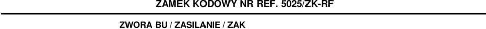 ZWORA BU Zwora służy do włączenia / wyłączenia buzera. Założona zwora włącza buzer. Zdjęta zwora wyłącza buzer.