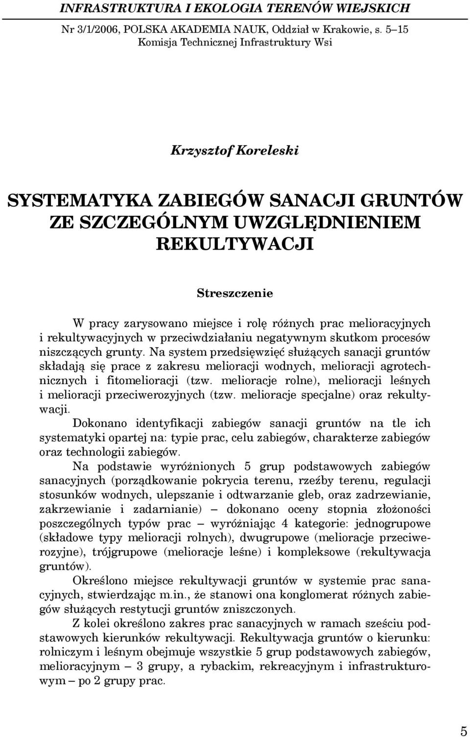 prac melioracyjnych i rekultywacyjnych w przeciwdziałaniu negatywnym skutkom procesów niszczących grunty.