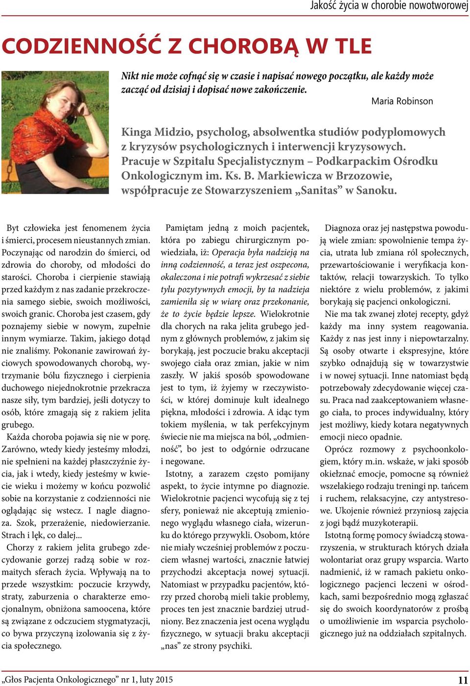 Pracuje w Szpitalu Specjalistycznym Podkarpackim Ośrodku Onkologicznym im. Ks. B. Markiewicza w Brzozowie, współpracuje ze Stowarzyszeniem Sanitas w Sanoku.