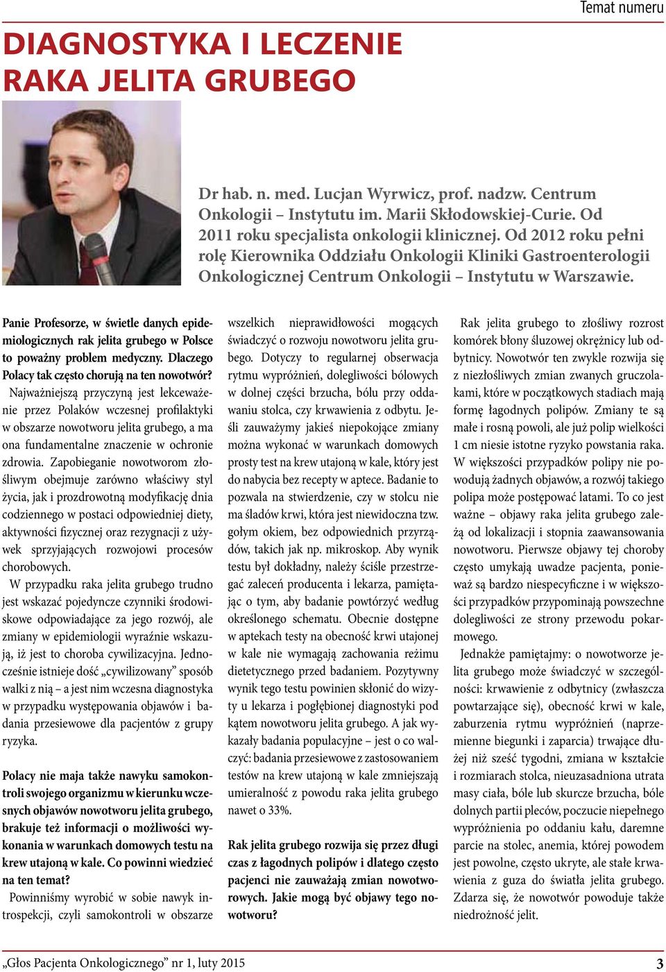 Panie Profesorze, w świetle danych epidemiologicznych rak jelita grubego w Polsce to poważny problem medyczny. Dlaczego Polacy tak często chorują na ten nowotwór?