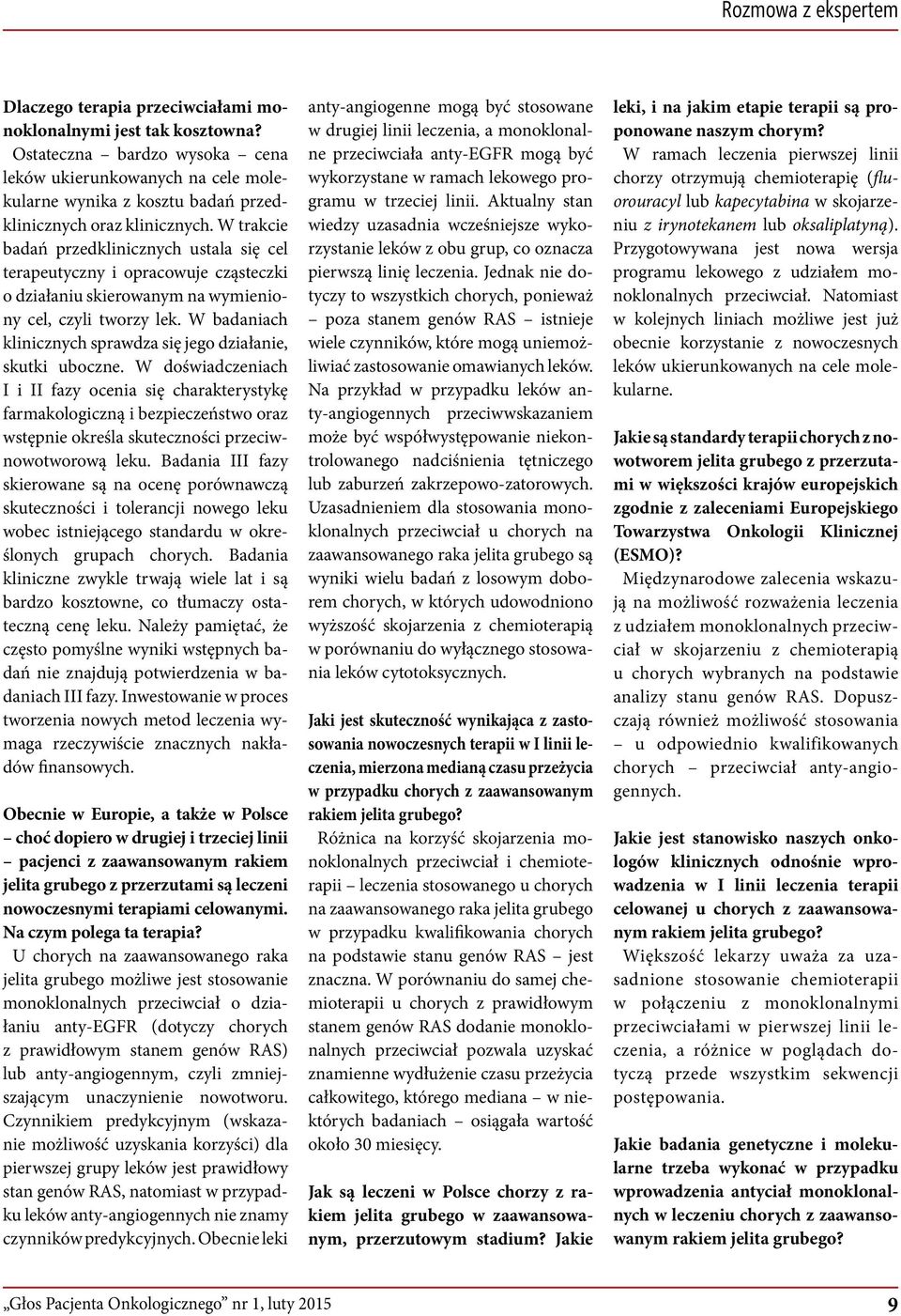 W trakcie badań przedklinicznych ustala się cel terapeutyczny i opracowuje cząsteczki o działaniu skierowanym na wymieniony cel, czyli tworzy lek.