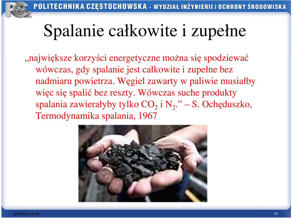 Węgiel zawarty w paliwie musiałby więc się spalić bez reszty.