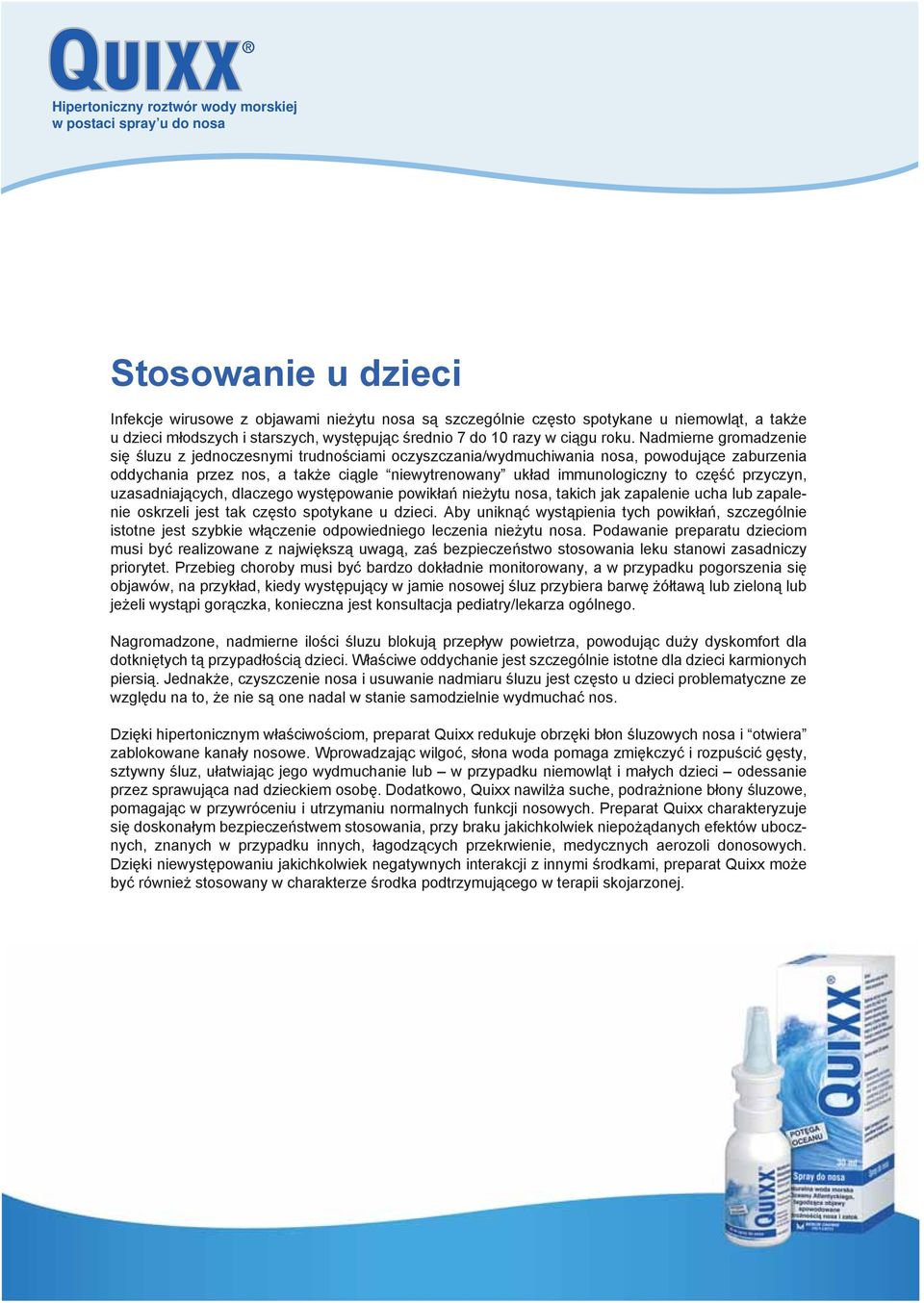 przyczyn, uzasadniających, dlaczego występowanie powikłań nieżytu nosa, takich jak zapalenie ucha lub zapalenie oskrzeli jest tak często spotykane u dzieci.