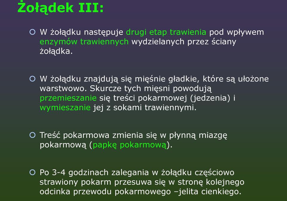 Skurcze tych mięsni powodują przemieszanie się treści pokarmowej (jedzenia) i wymieszanie jej z sokami trawiennymi.