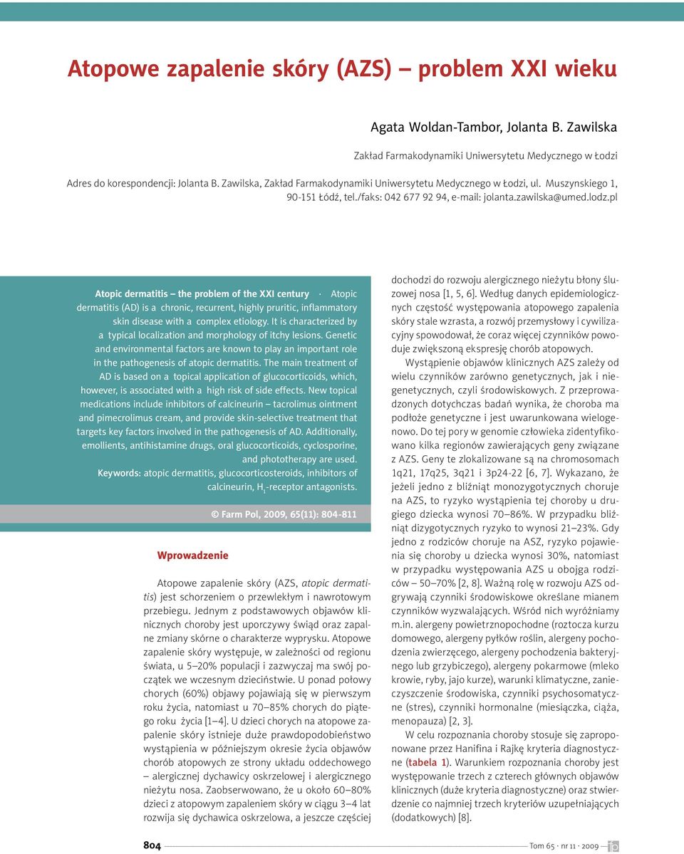 pl Atopic dermatitis the problem of the XXI century Atopic dermatitis (AD) is a chronic, recurrent, highly pruritic, inflammatory skin disease with a complex etiology.