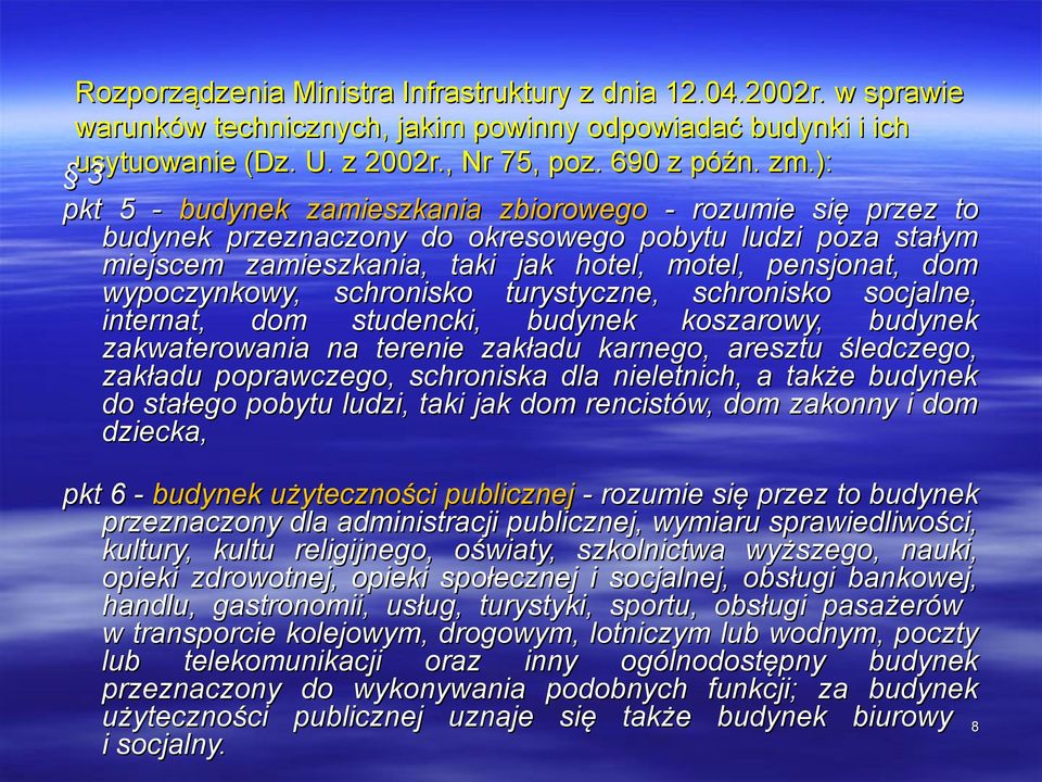 dom wypoczynkowy, schronisko turystyczne, schronisko socjalne, internat, dom studencki, budynek koszarowy, budynek zakwaterowania na terenie zakładu karnego, aresztu śledczego, zakładu poprawczego,